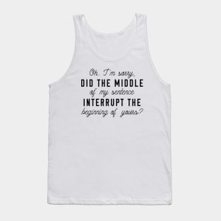 Middle Of My Sentence Tank Top